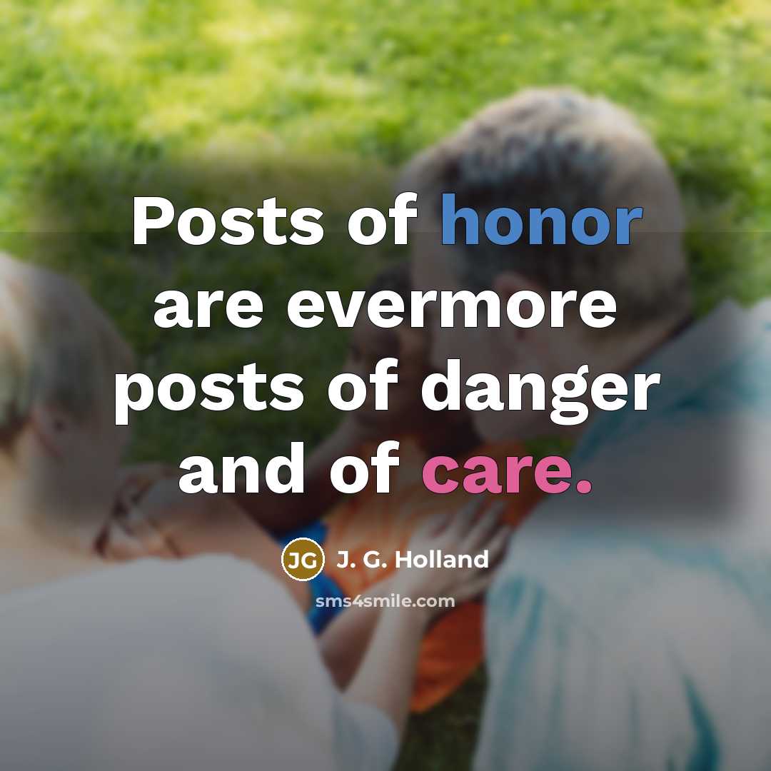 “Posts of honor are evermore posts of danger and of…” quote by J. G. Holland