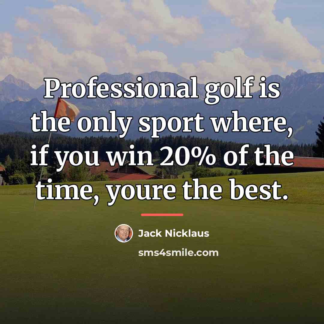 “Professional golf is the only sport where, if you win…” quote by Jack Nicklaus