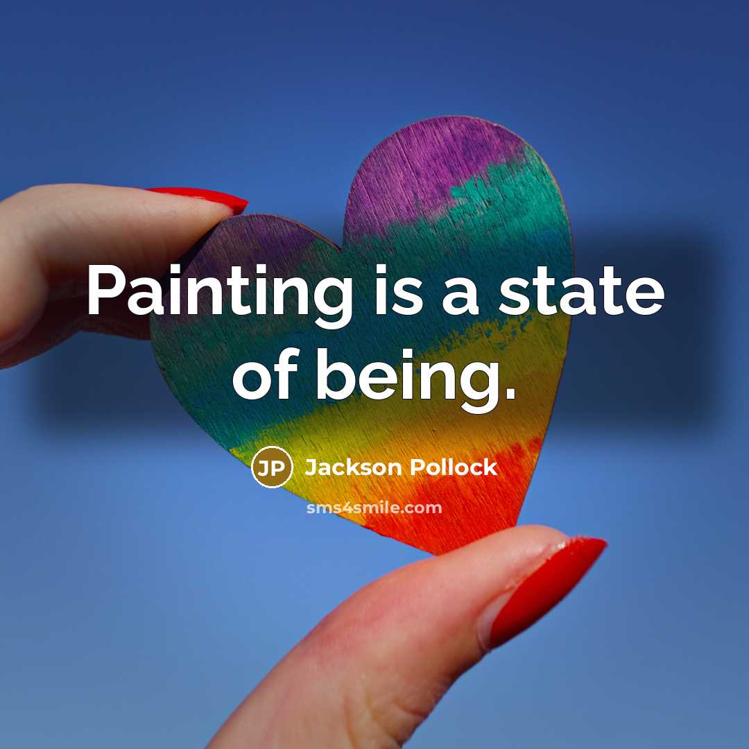 “Painting is a state of being.” quote by Jackson Pollock
