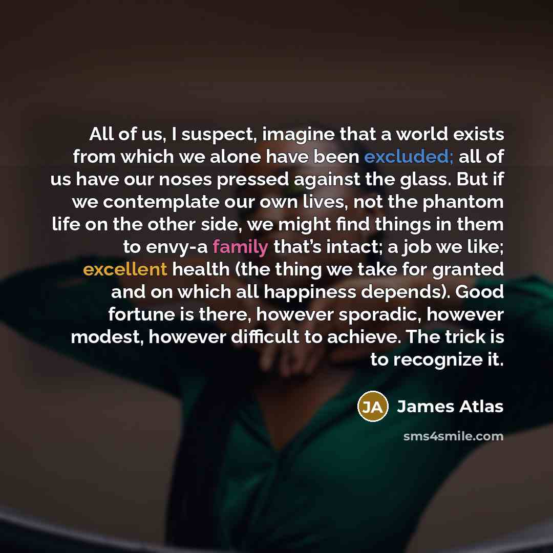 “All of us, I suspect, imagine that a world exists…” quote by James Atlas