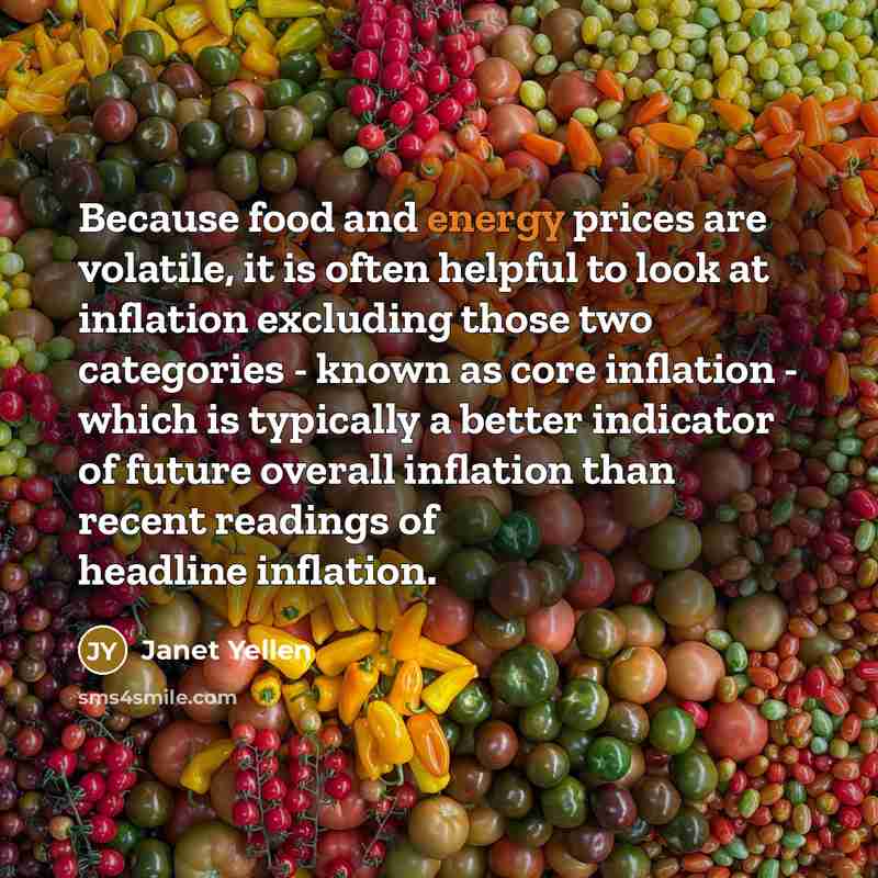 “Because food and energy prices are volatile, it is often…” quote by Janet Yellen