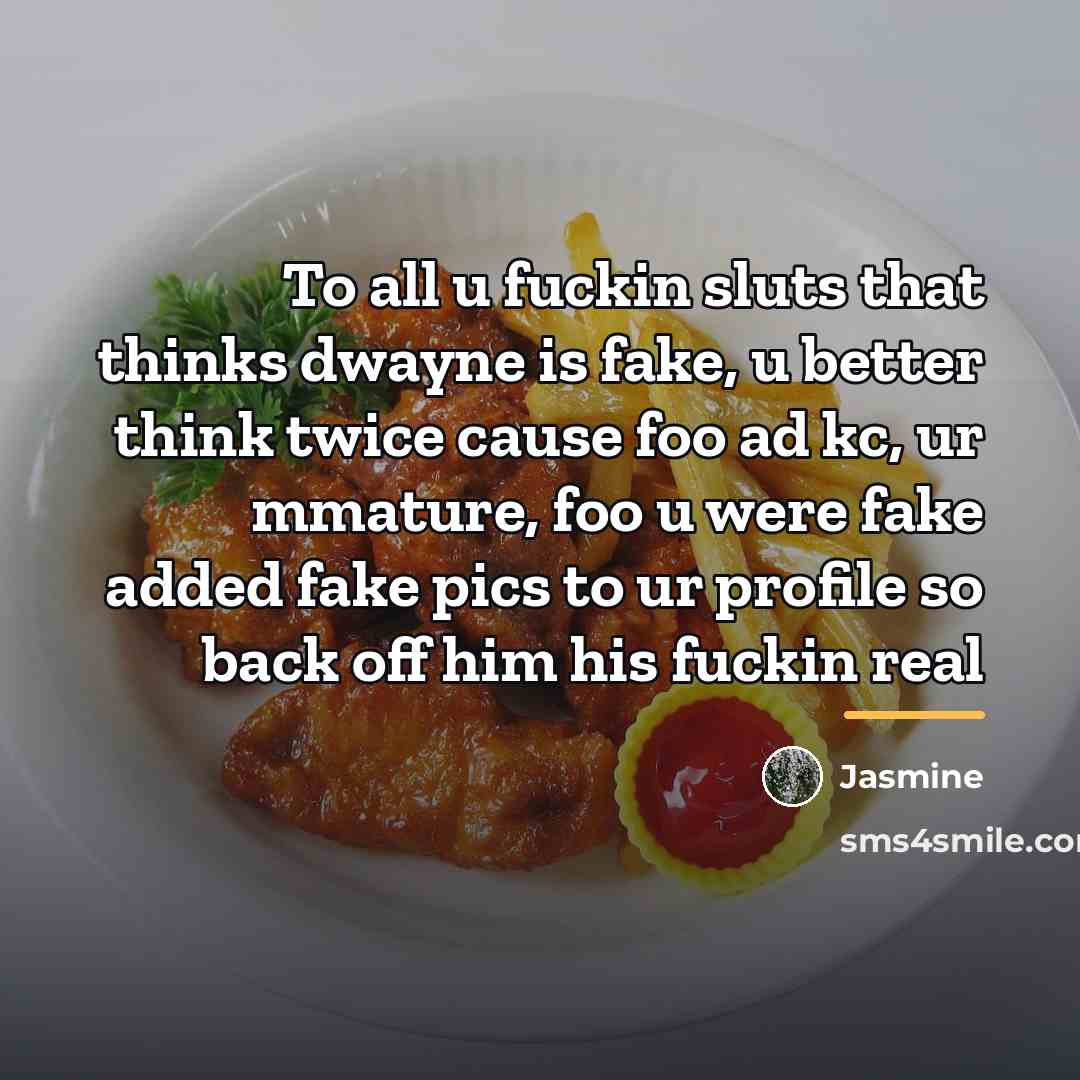 “To all u fuckin sluts that thinks dwayne is fake,…” quote by Jasmine
