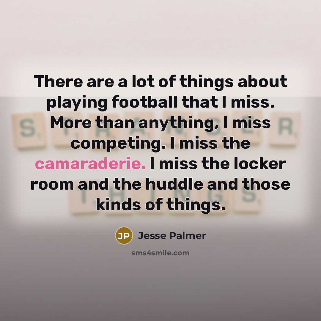 “There are a lot of things about playing football that…” quote by Jesse Palmer