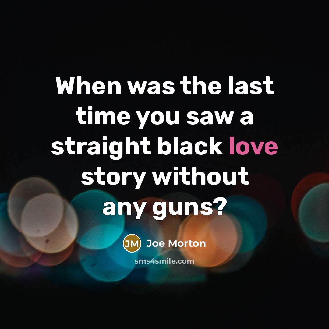 “When was the last time you saw a straight black…” quote by Joe Morton