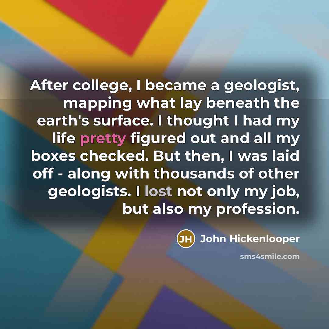 “After college, I became a geologist, mapping what lay beneath…” quote by John Hickenlooper
