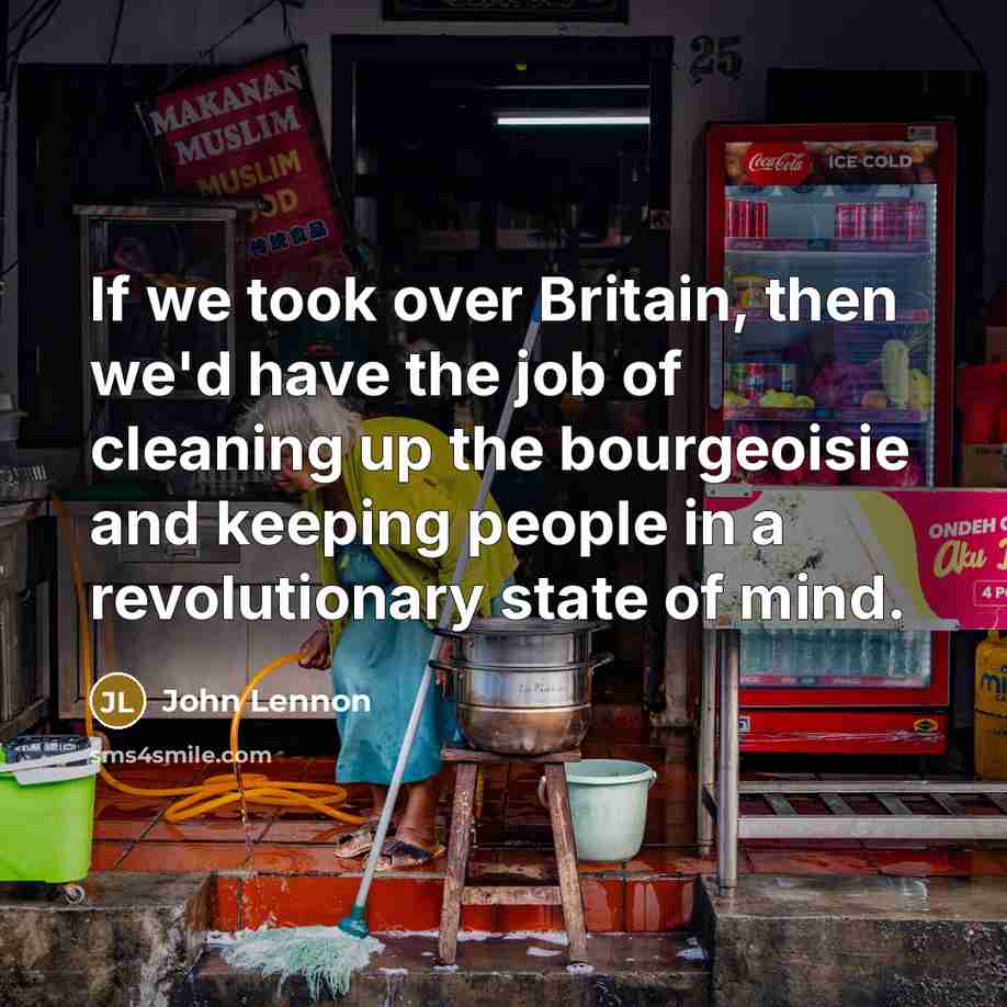 “If we took over Britain, then we'd have the job…” quote by John Lennon