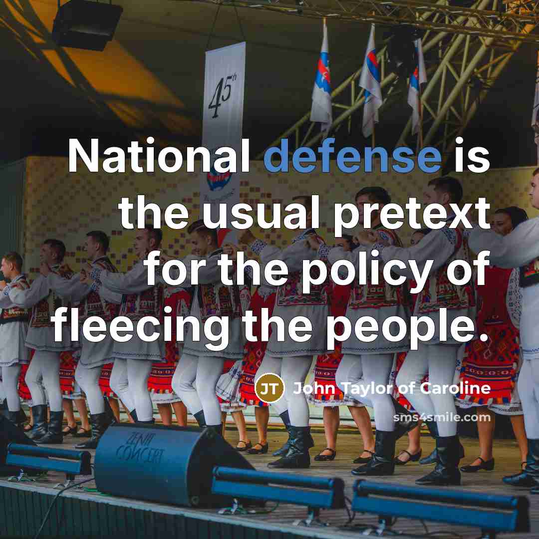 “National defense is the usual pretext for the policy of…” quote by John Taylor of Caroline