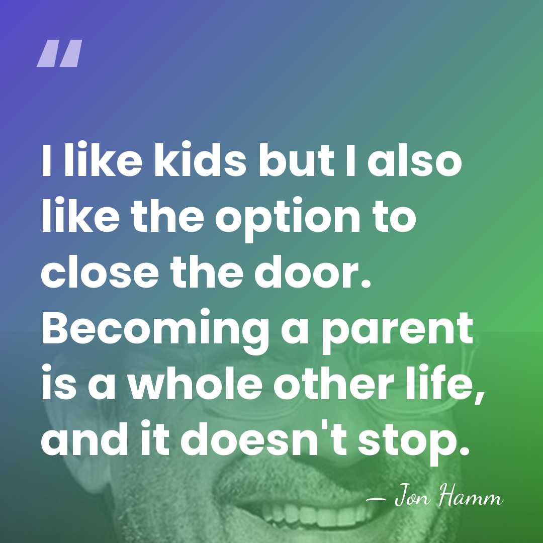 I like kids but I also like the option to close the&hellip; - Jon Hamm