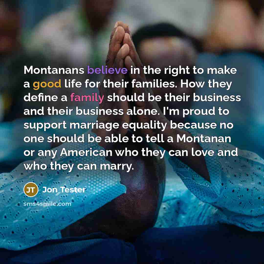 “Montanans believe in the right to make a good life…” quote by Jon Tester