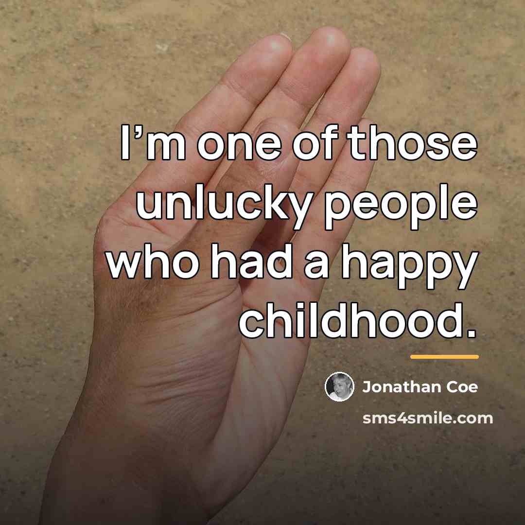 “I'm one of those unlucky people who had a happy…” quote by Jonathan Coe