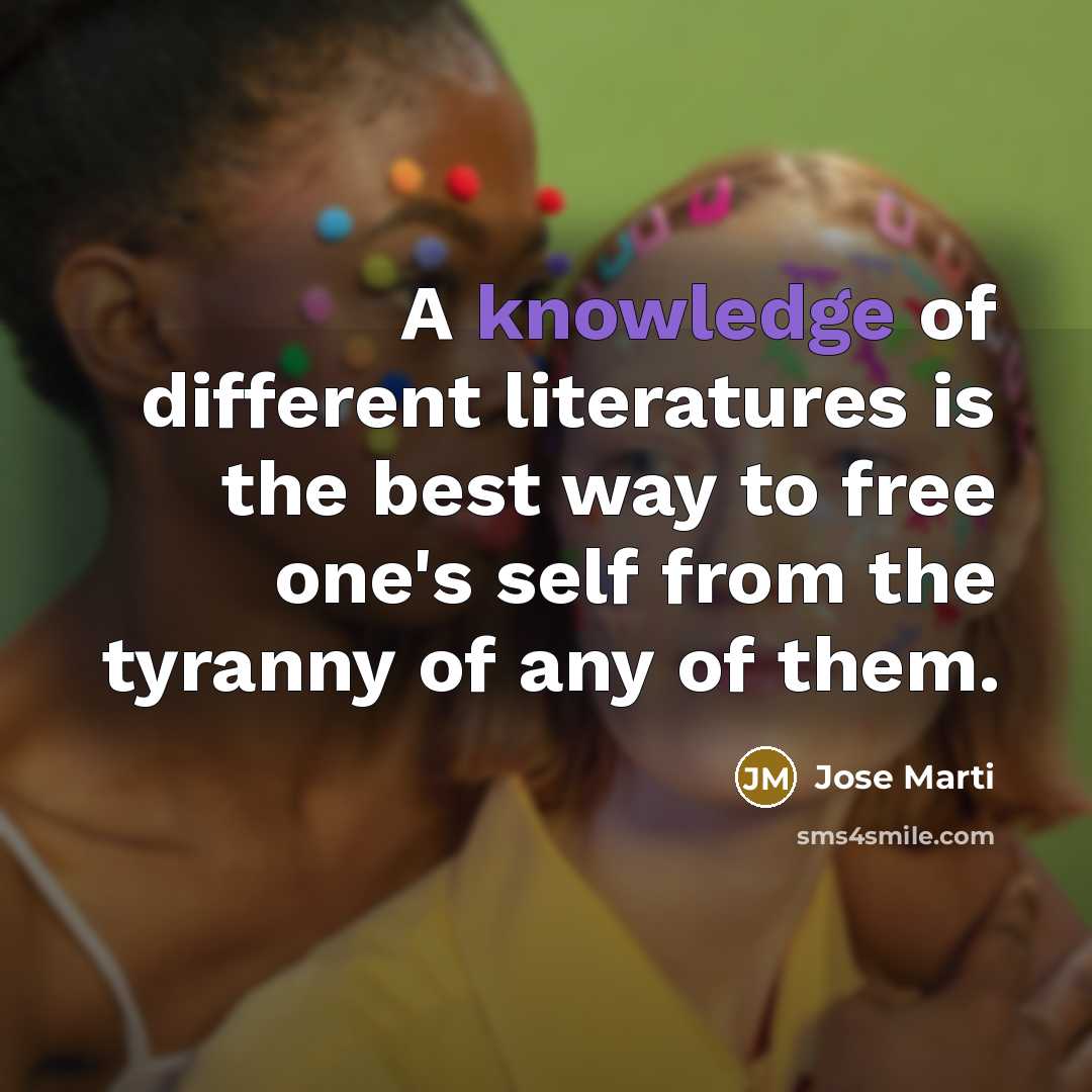 “A knowledge of different literatures is the best way to…” quote by Jose Marti