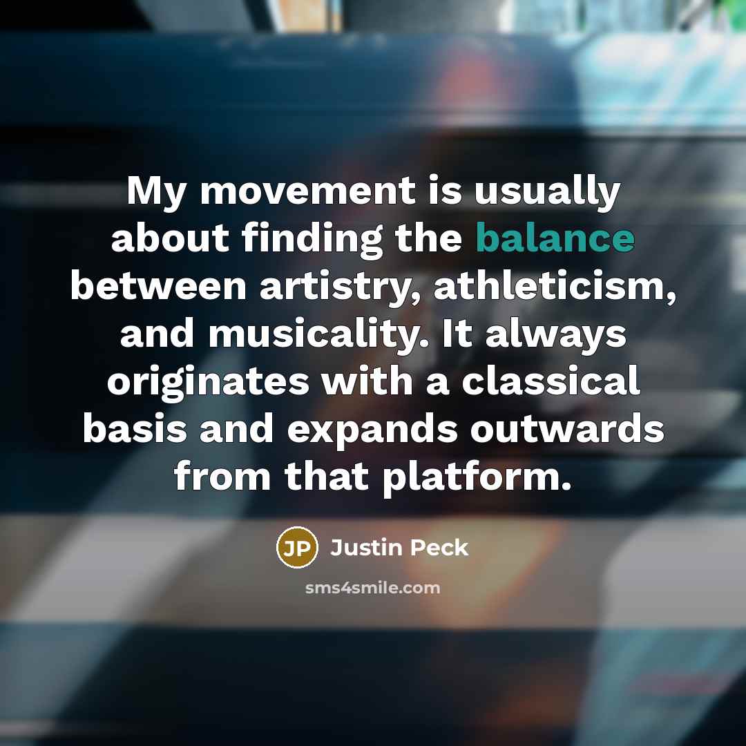 “My movement is usually about finding the balance between artistry,…” quote by Justin Peck