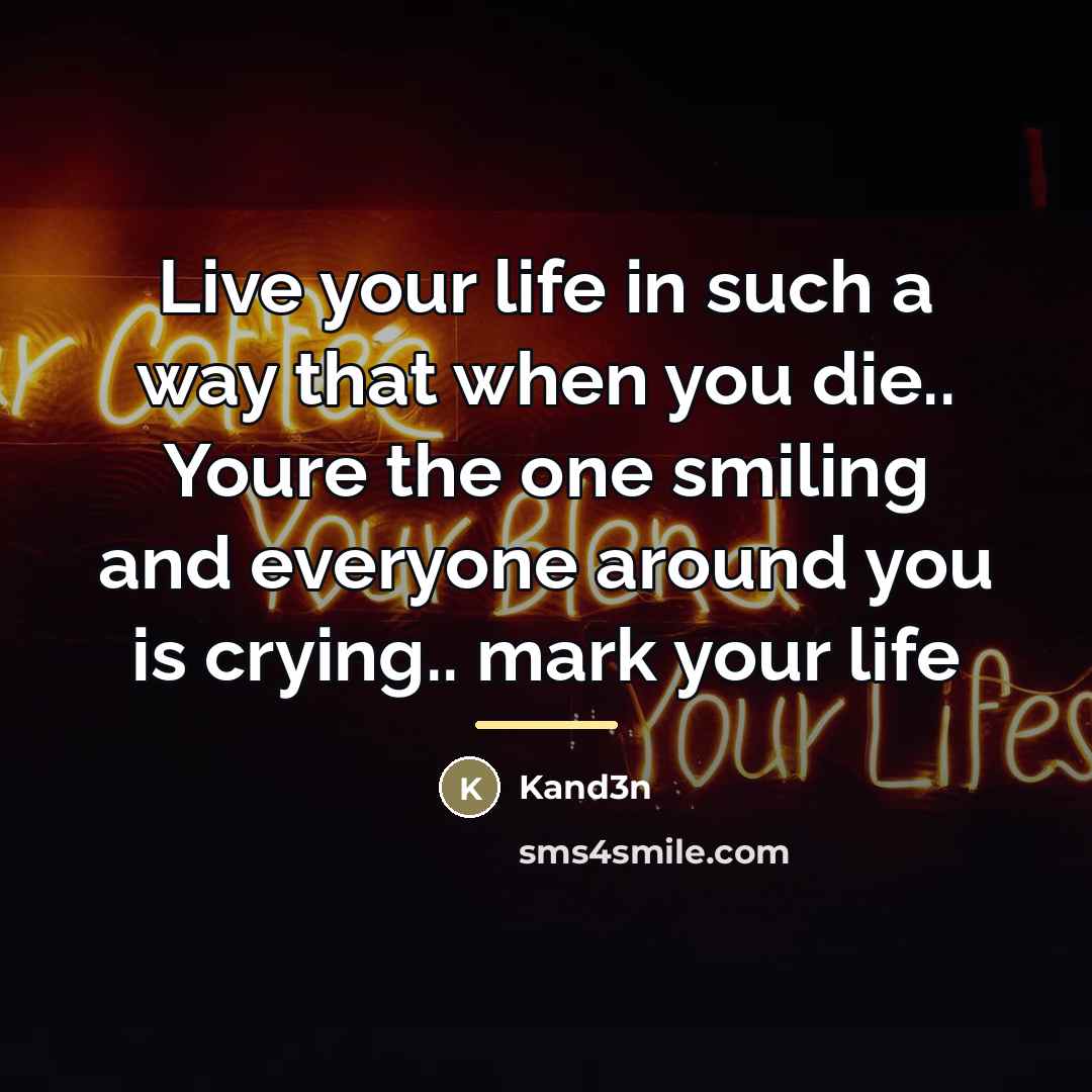 “Live your life in such a way that when you…” quote by Kand3n