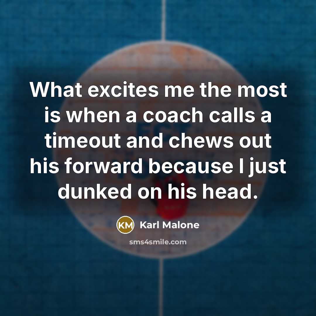 “What excites me the most is when a coach calls…” quote by Karl Malone
