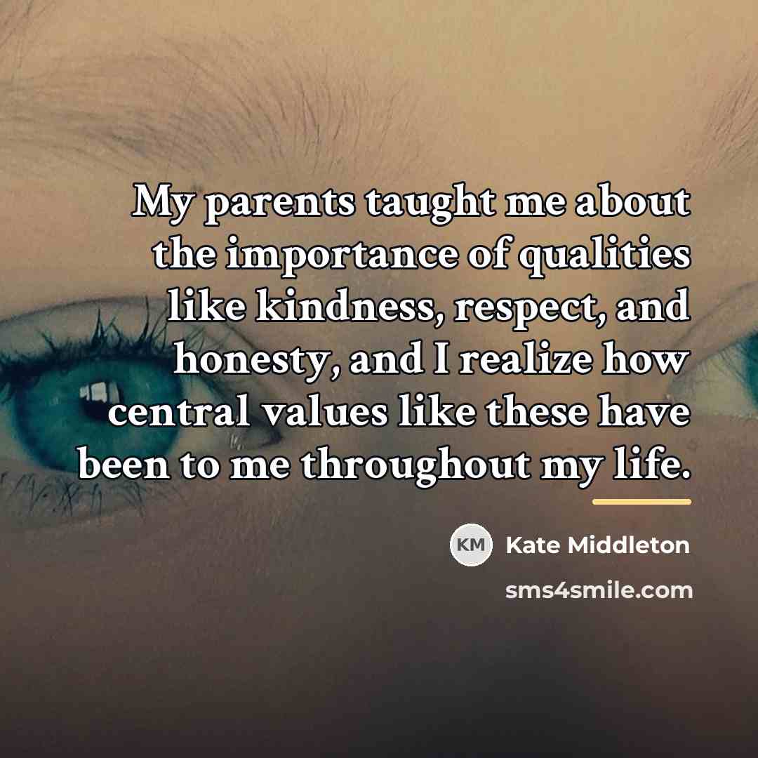 “My parents taught me about the importance of qualities like…” quote by Kate Middleton