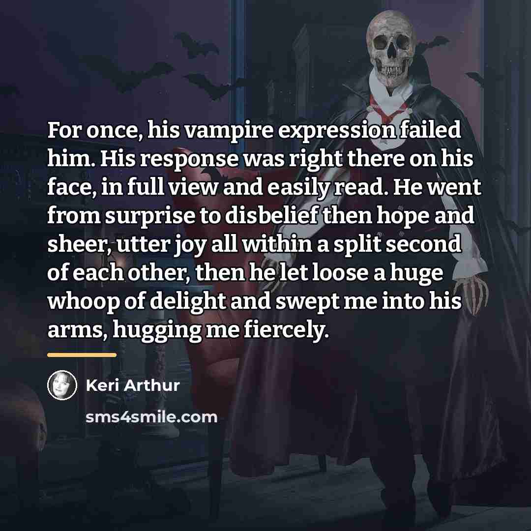 “For once, his vampire expression failed him. His response was…” quote by Keri Arthur