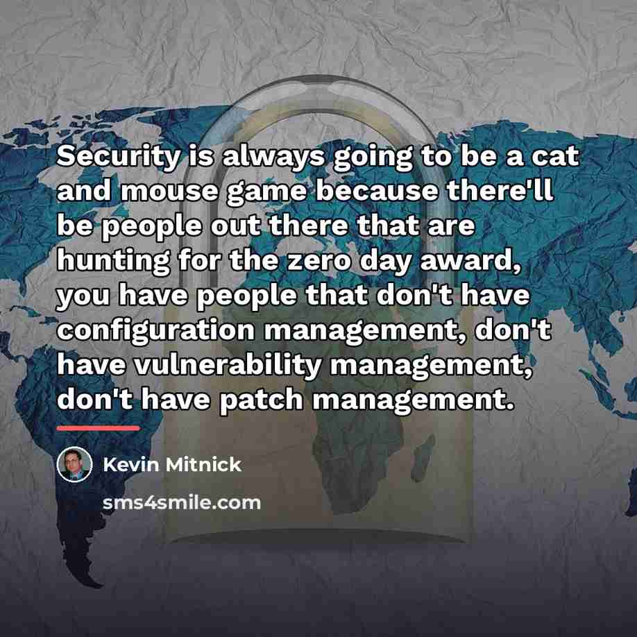 “Security is always going to be a cat and mouse…” quote by Kevin Mitnick