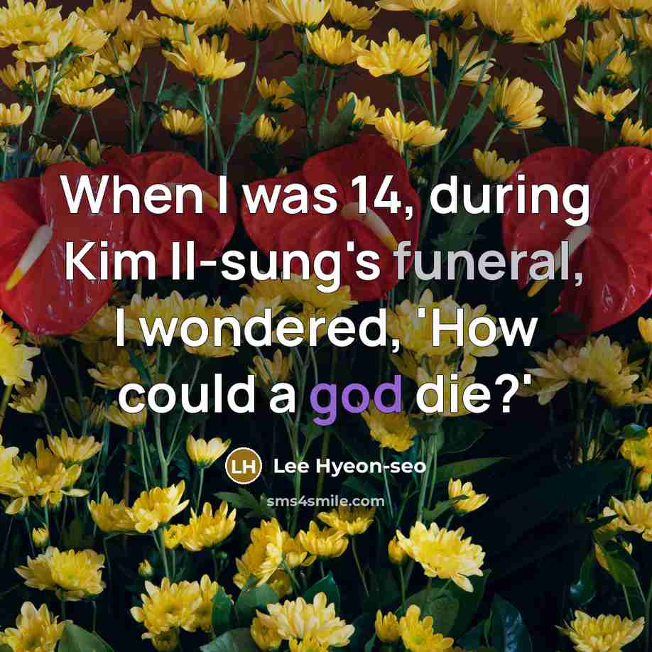 “When I was 14, during Kim Il-sung's funeral, I wondered,…” quote by Lee Hyeon-seo
