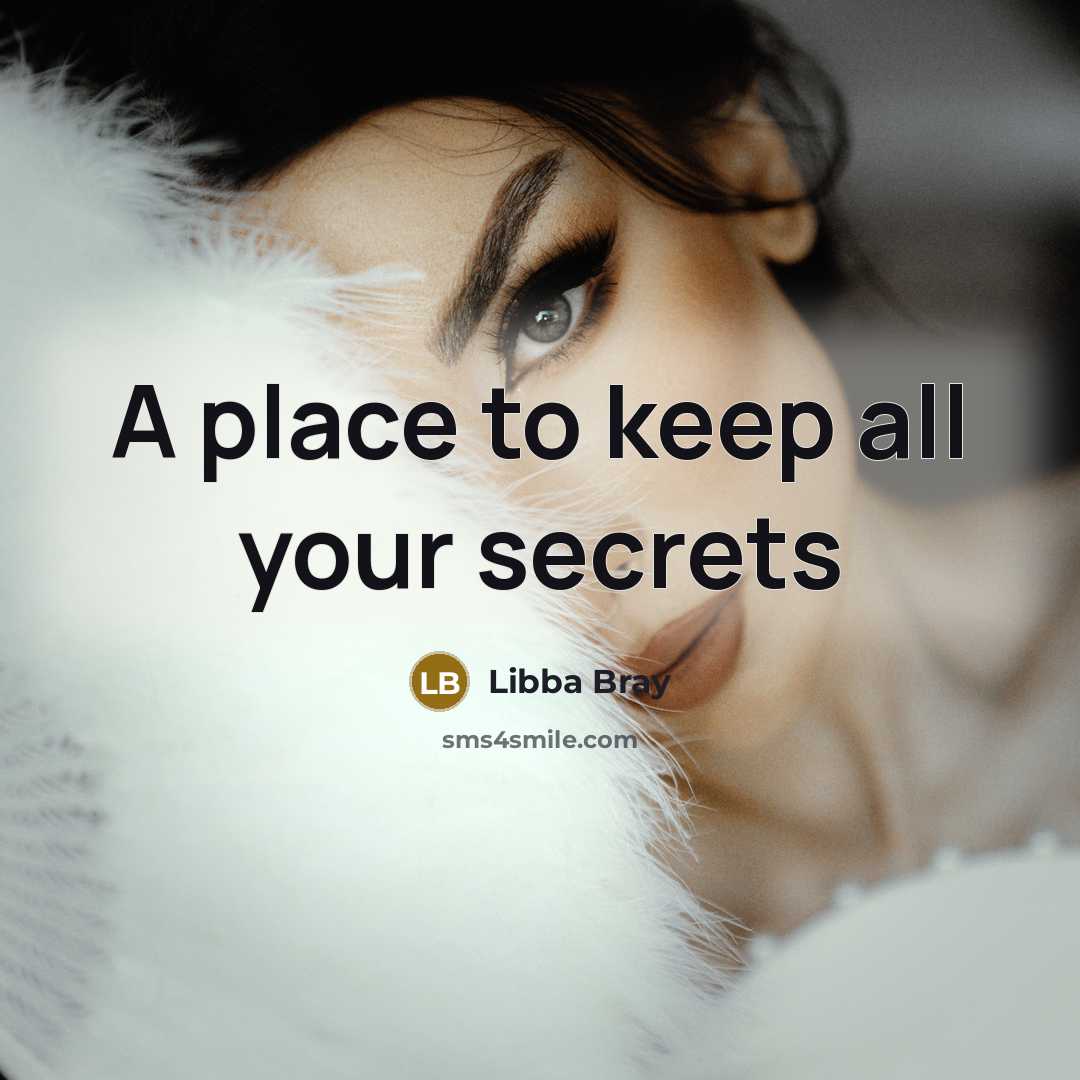 “A place to keep all your secrets…” quote by Libba Bray
