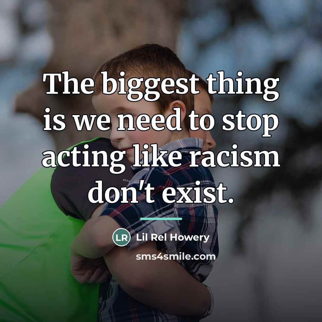 “The biggest thing is we need to stop acting like…” quote by Lil Rel Howery