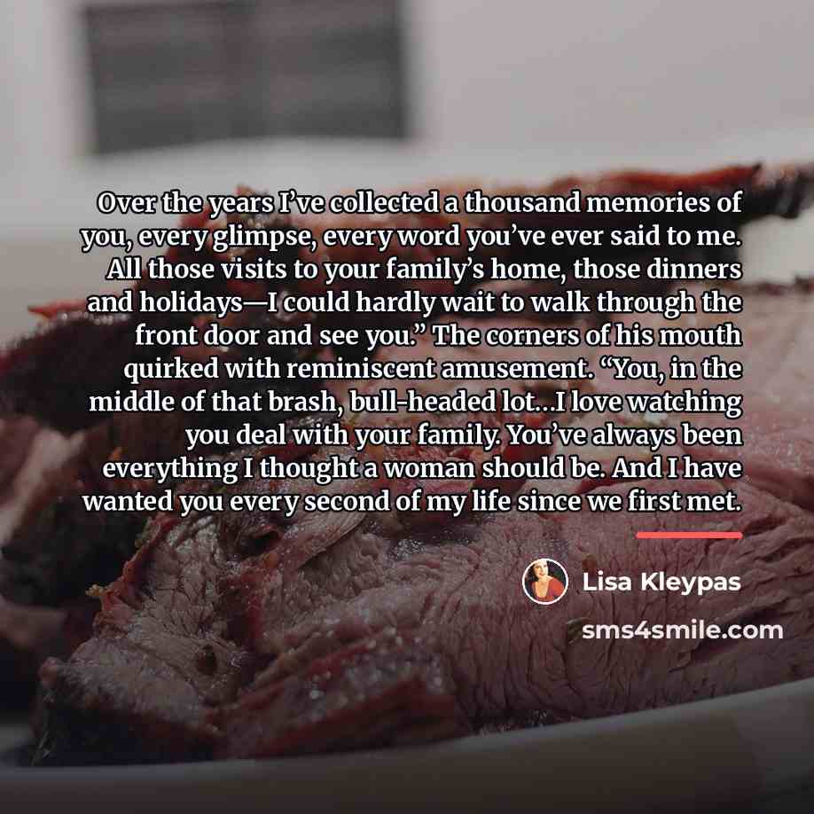 “Over the years I’ve collected a thousand memories of you,…” quote by Lisa Kleypas