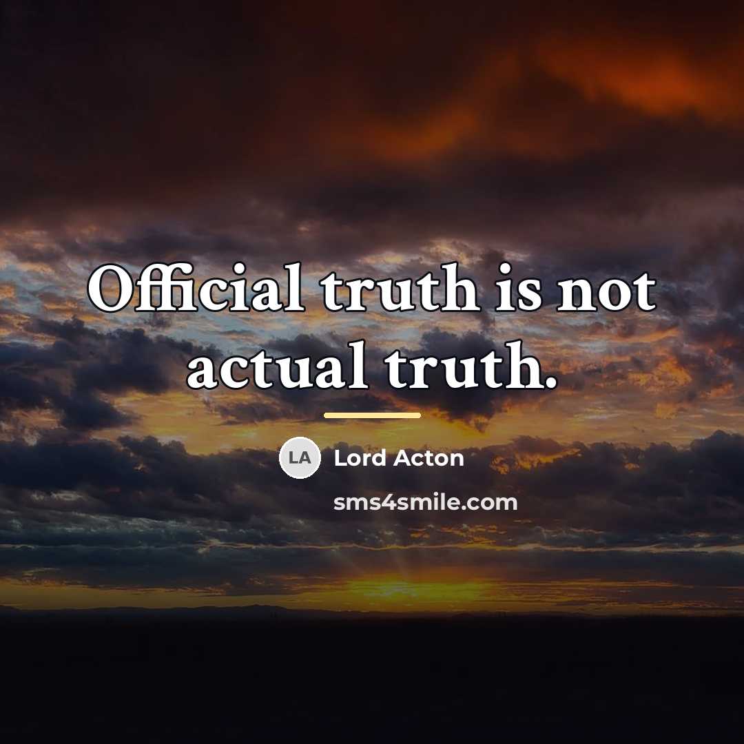 “Official truth is not actual truth.…” quote by Lord Acton