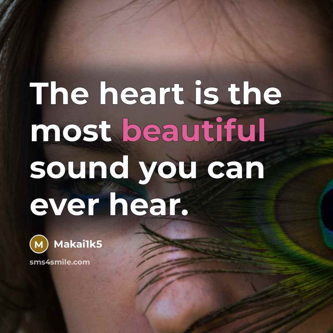 “The heart is the most beautiful sound you can ever…” quote by Makai1k5