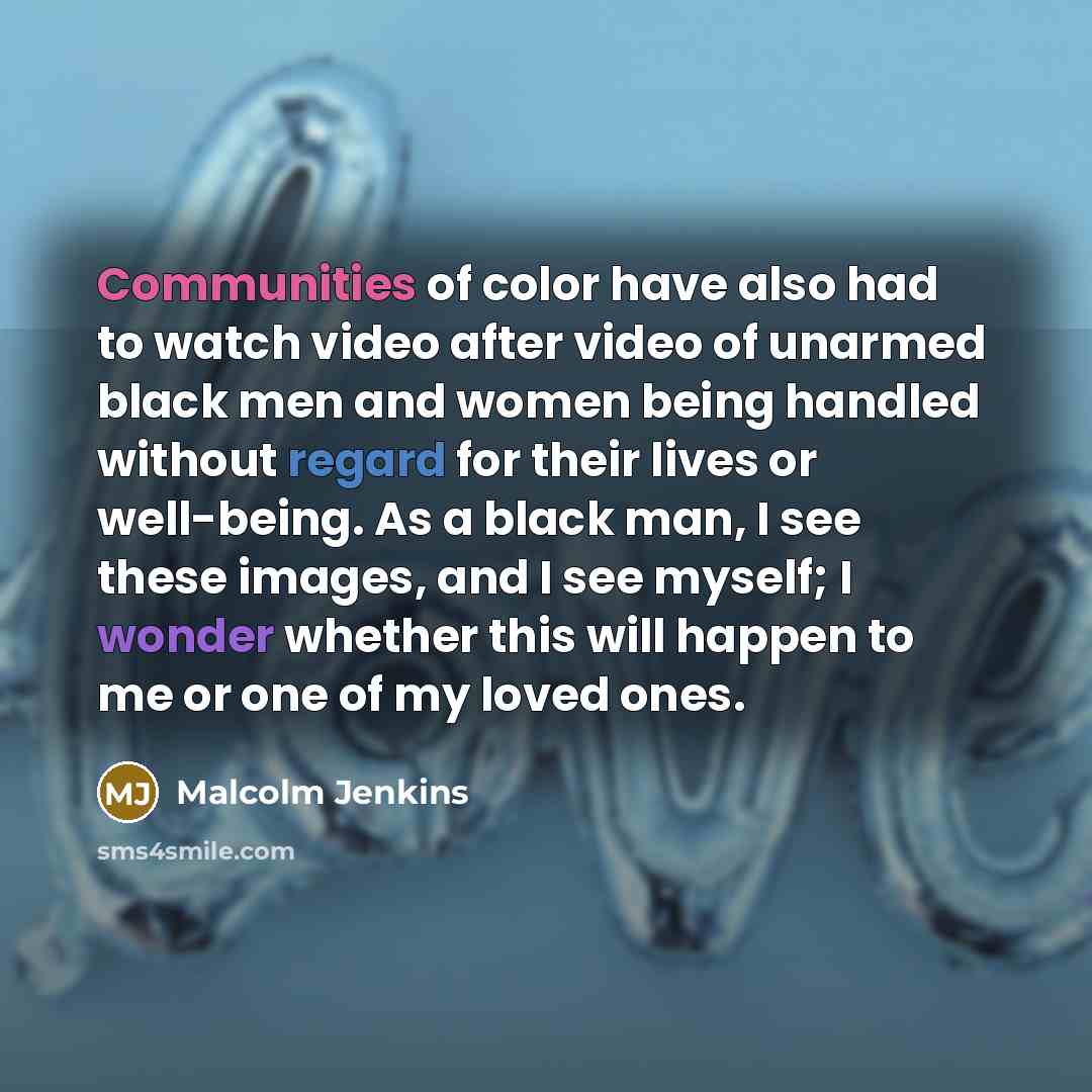 “Communities of color have also had to watch video after…” quote by Malcolm Jenkins