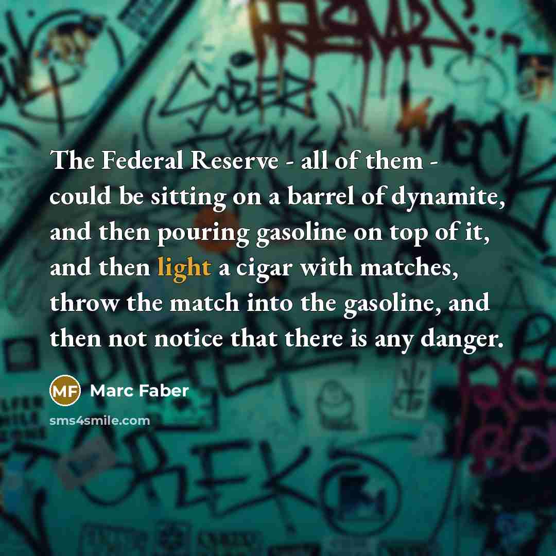 “The Federal Reserve - all of them - could be…” quote by Marc Faber