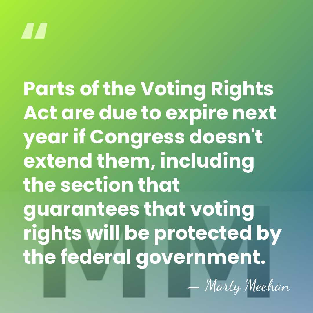 Parts of the Voting Rights Act are due to expire next year&hellip; - Marty Meehan
