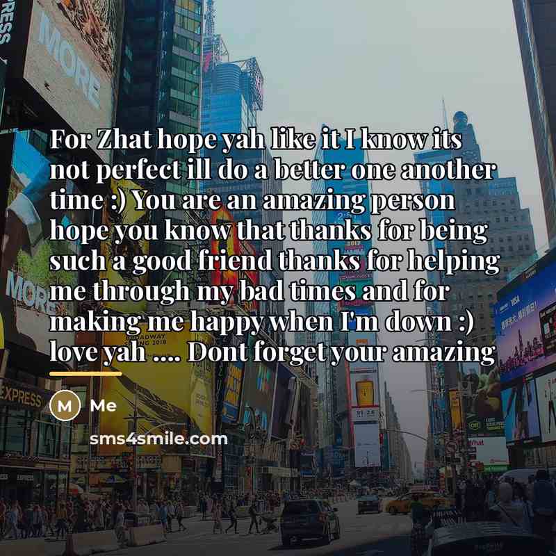 “For Zhat hope yah like it I know its not…” quote by Me