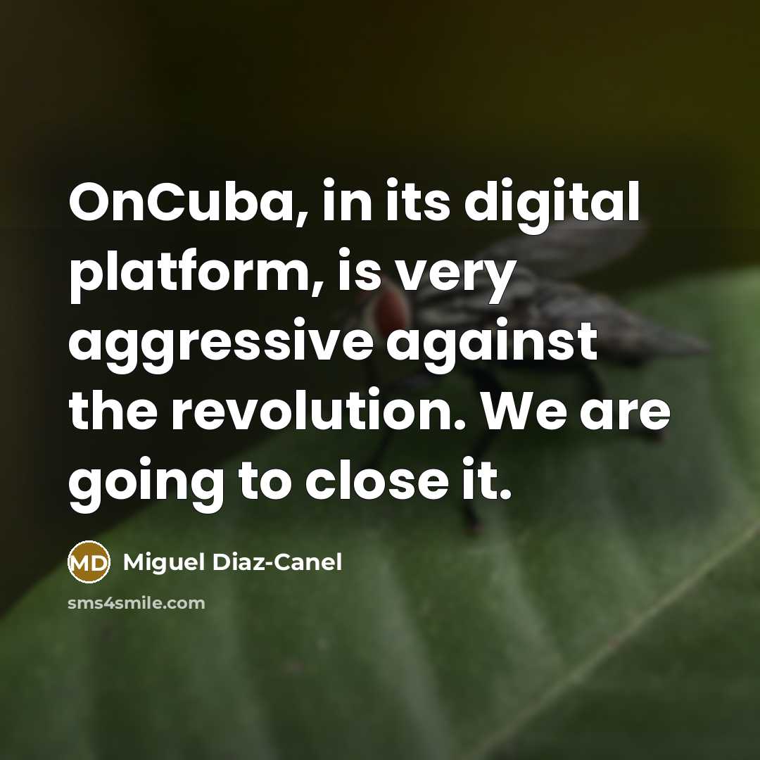 “OnCuba, in its digital platform, is very aggressive against the…” quote by Miguel Diaz-Canel