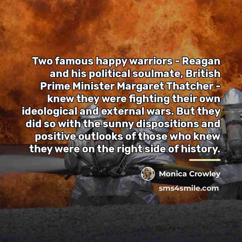 “Two famous happy warriors - Reagan and his political soulmate,…” quote by Monica Crowley