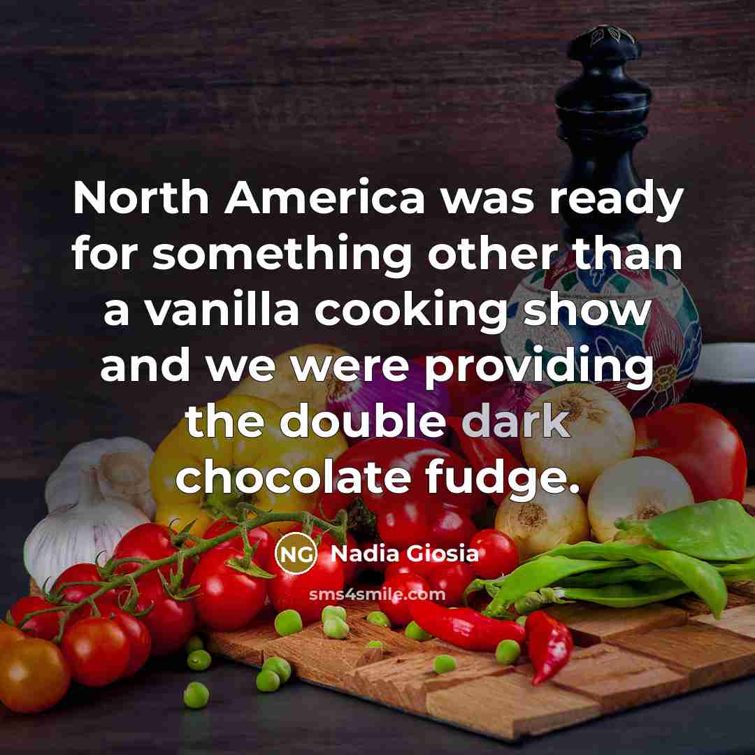 “North America was ready for something other than a vanilla…” quote by Nadia Giosia