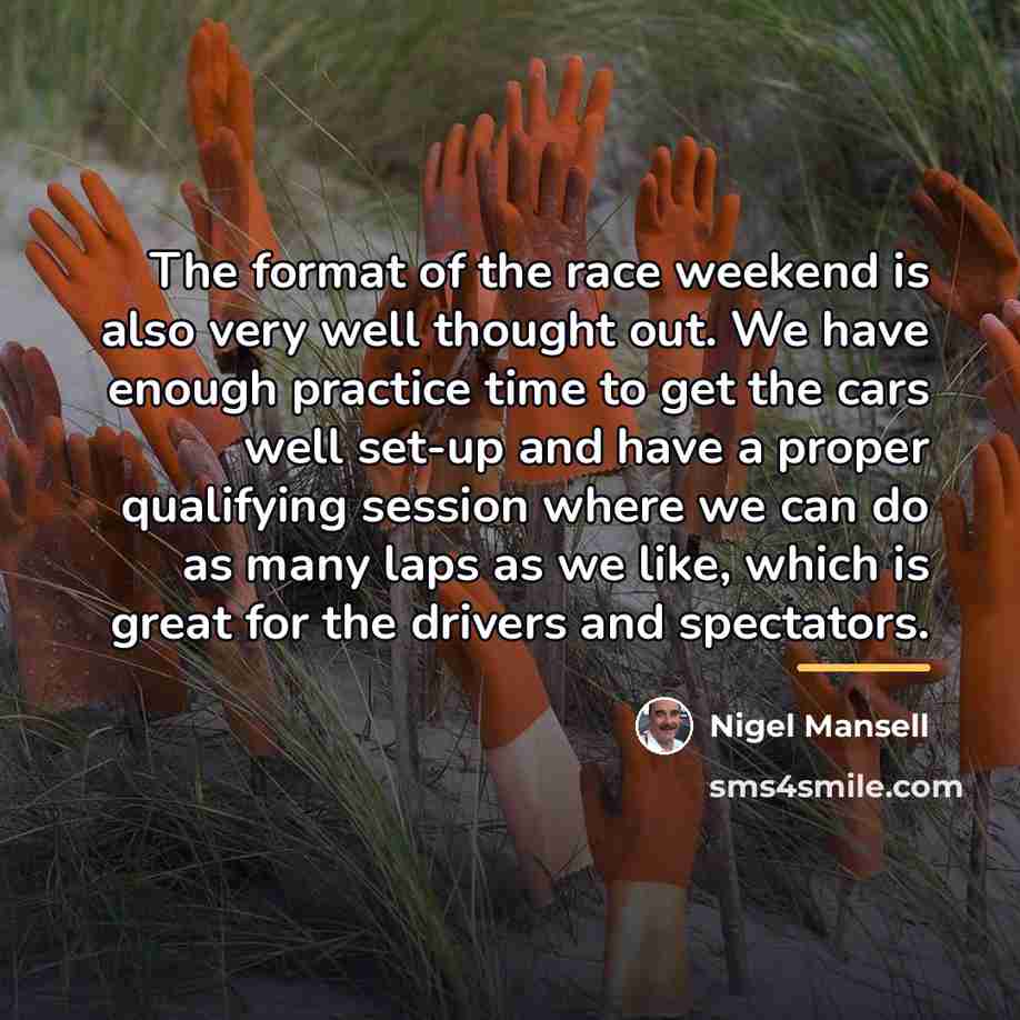 “The format of the race weekend is also very well…” quote by Nigel Mansell