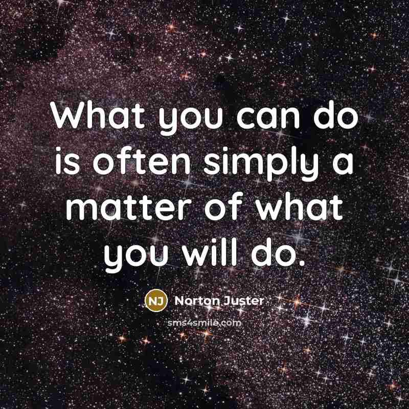 “What you can do is often simply a matter of…” quote by Norton Juster