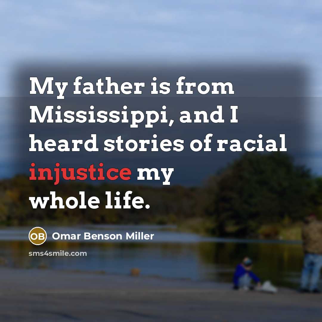 “My father is from Mississippi, and I heard stories of…” quote by Omar Benson Miller