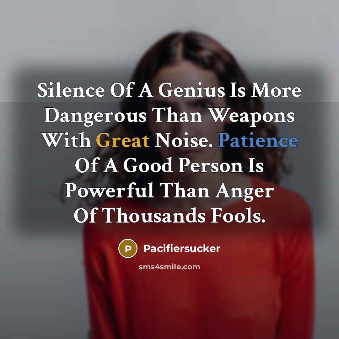 “Silence Of A Genius Is More Dangerous Than Weapons With…” quote by Pacifiersucker
