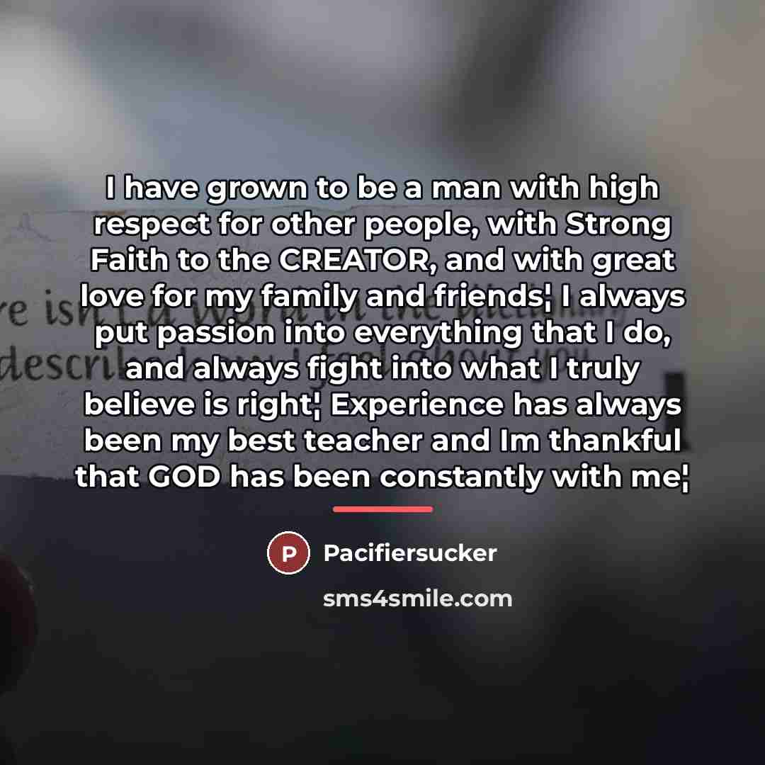 “I have grown to be a man with high respect…” quote by Pacifiersucker