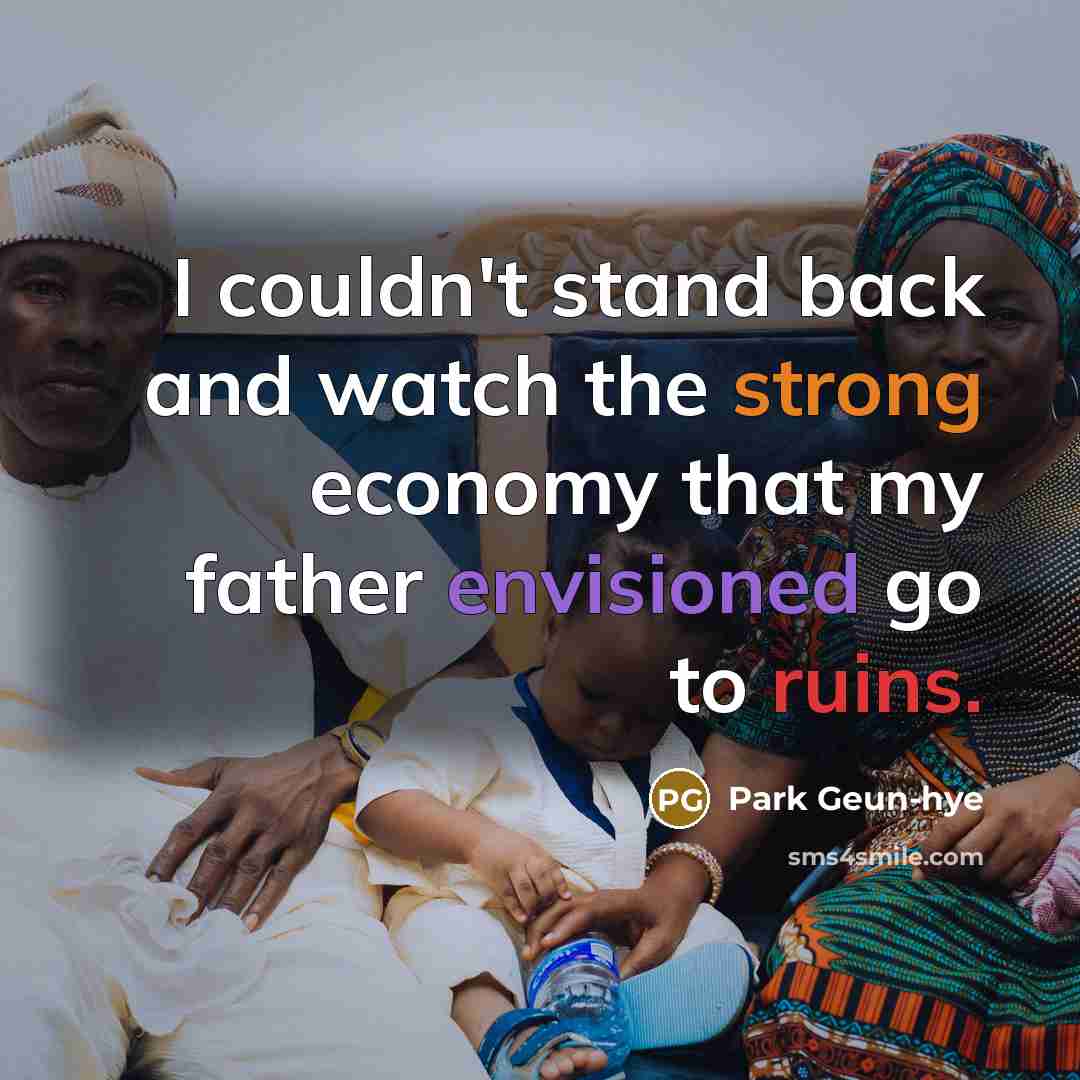 “I couldn't stand back and watch the strong economy that…” quote by Park Geun-hye