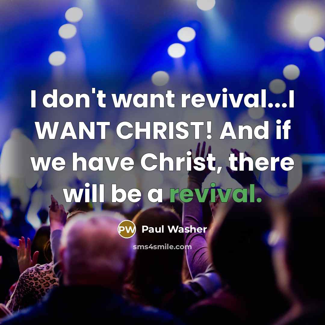 “I don't want revival...I WANT CHRIST! And if we have…” quote by Paul Washer