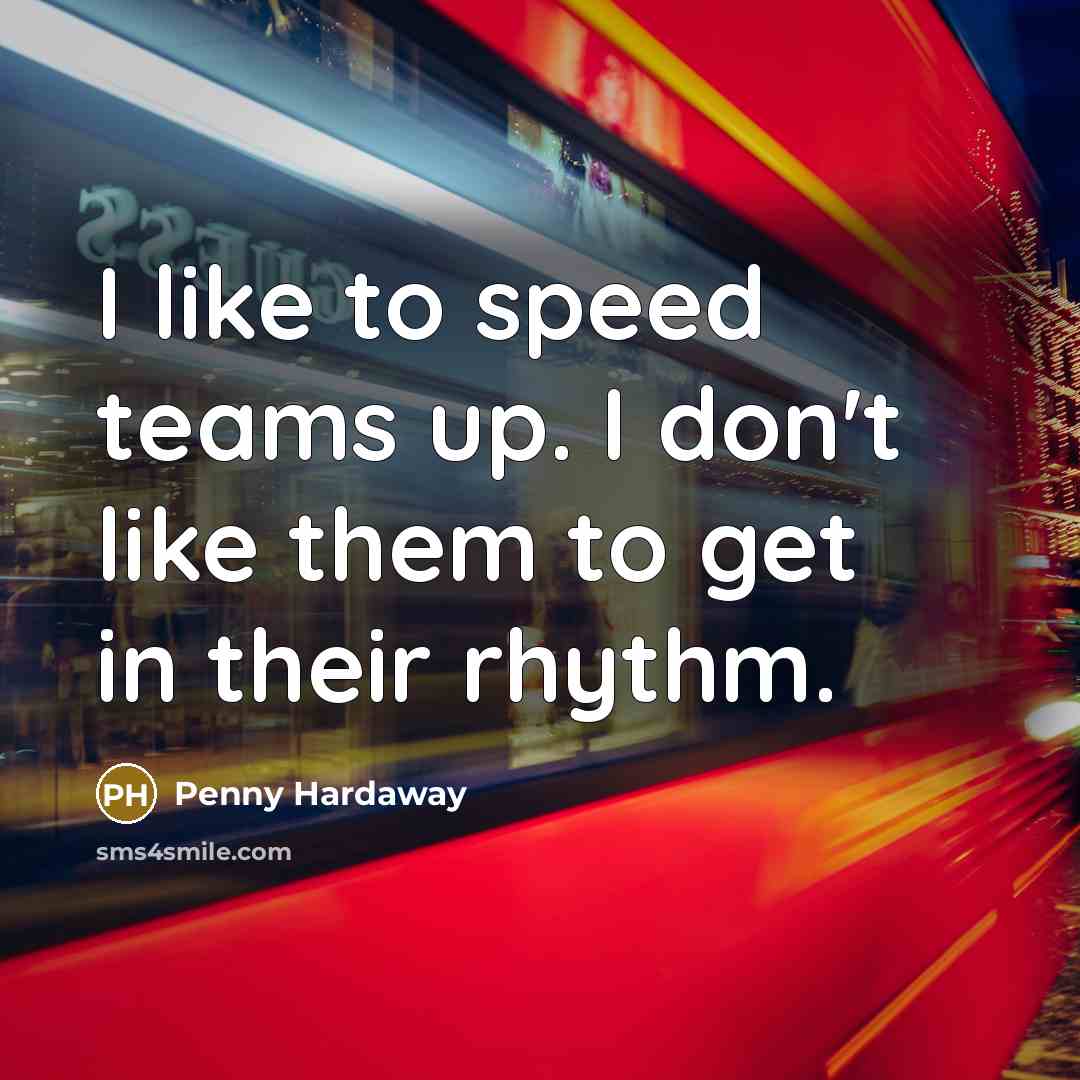 “I like to speed teams up. I don't like them to get in their rhythm.” quote by Penny Hardaway