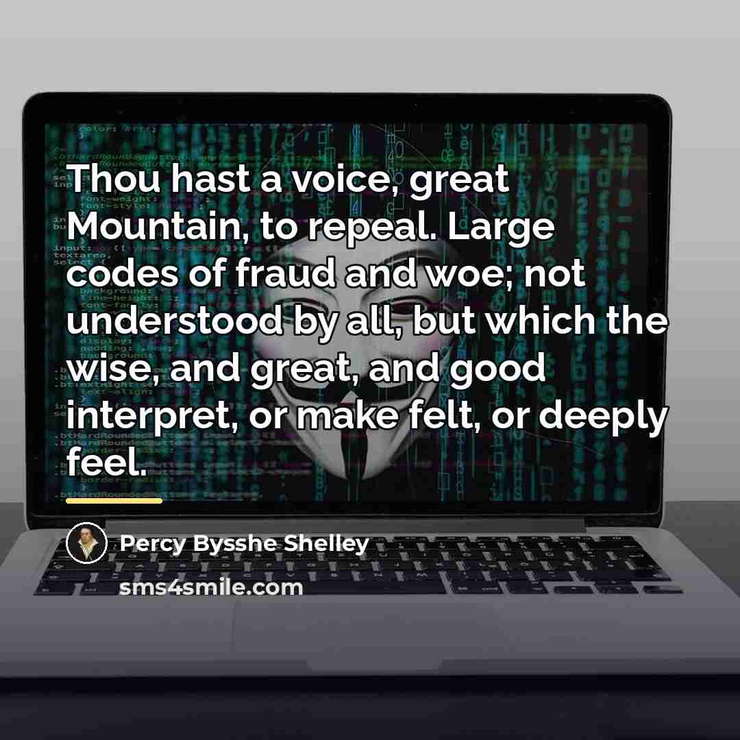 “Thou hast a voice, great Mountain, to repeal. Large codes…” quote by Percy Bysshe Shelley