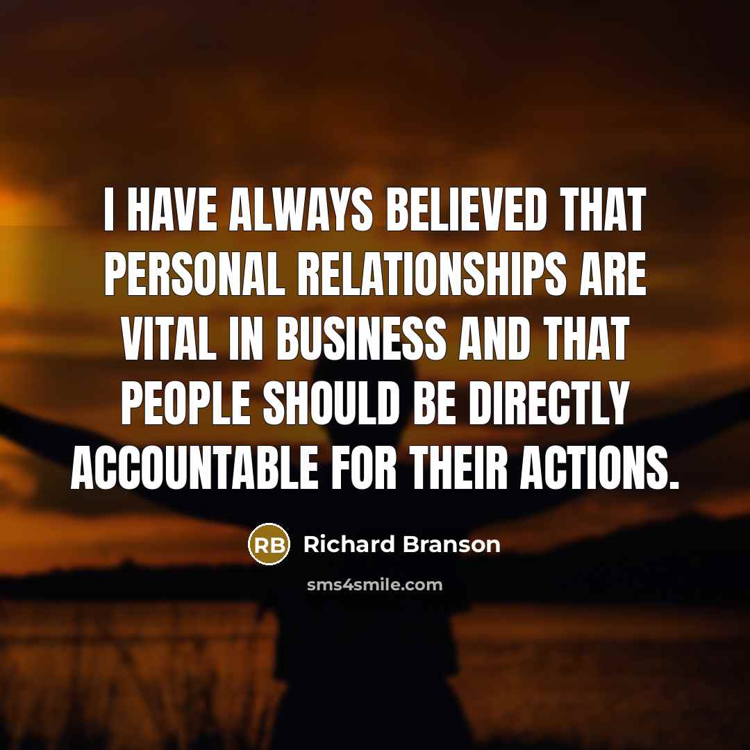 “I have always believed that personal relationships are vital in…” quote by Richard Branson