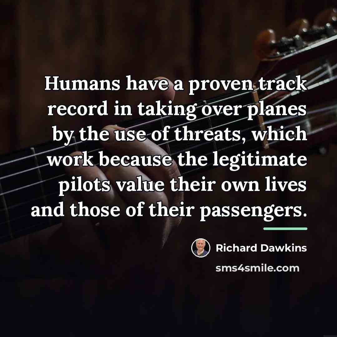 “Humans have a proven track record in taking over planes…” quote by Richard Dawkins