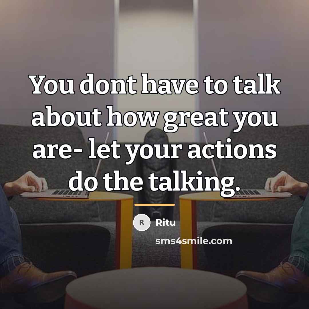 “You dont have to talk about how great you are-…” quote by Ritu