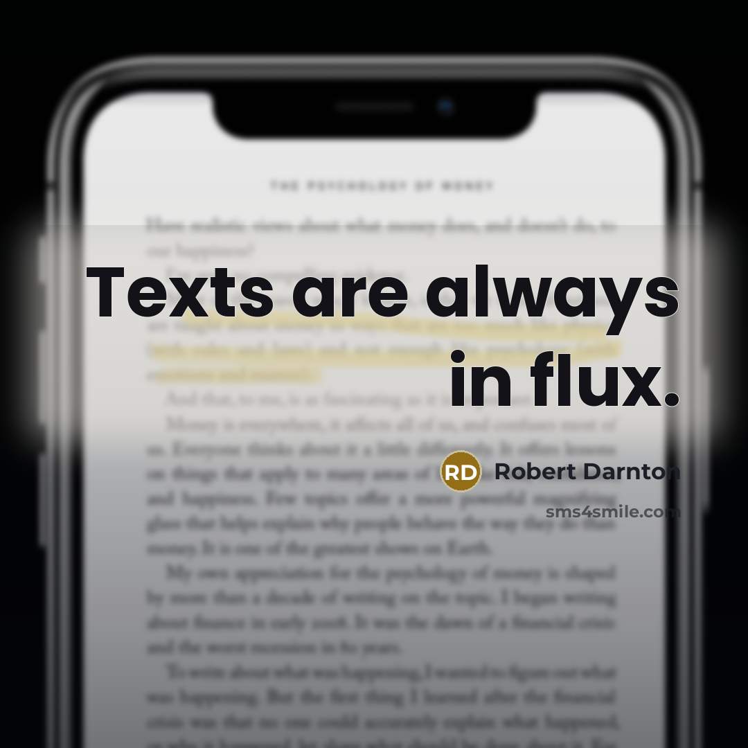 “Texts are always in flux.…” quote by Robert Darnton