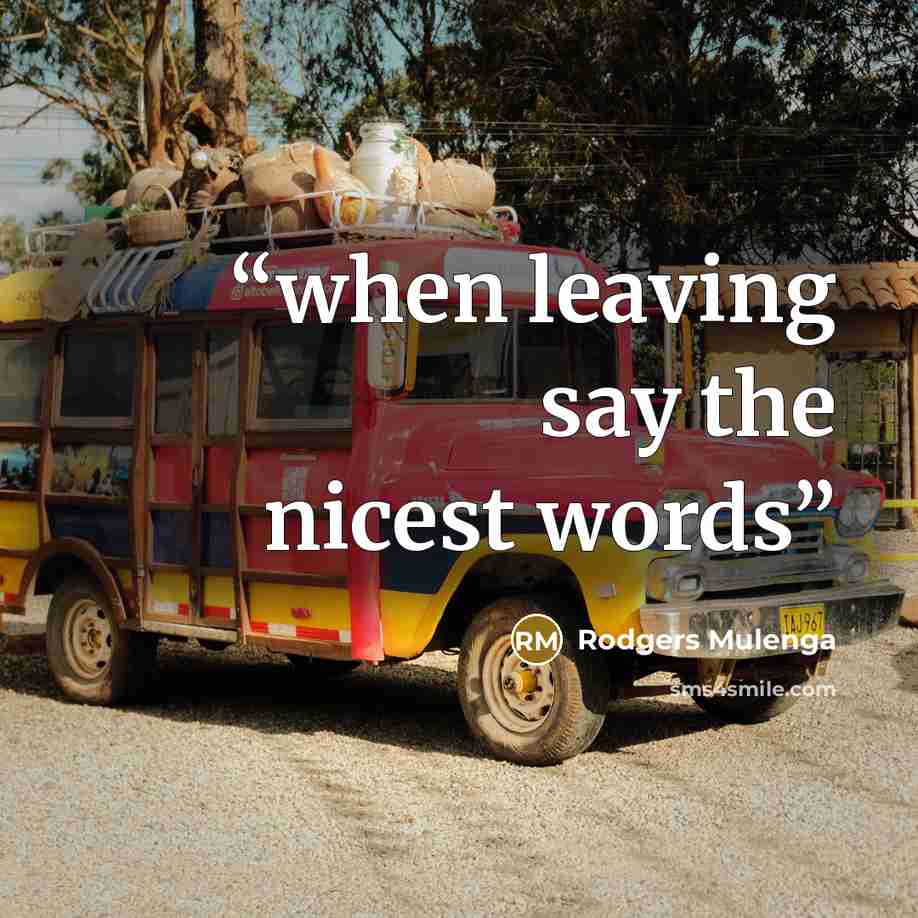 “when leaving say the nicest words” quote by Rodgers Mulenga