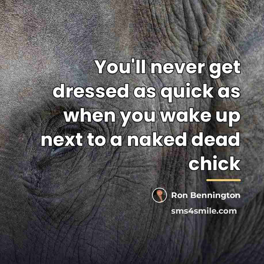 “You'll never get dressed as quick as when you wake…” quote by Ron Bennington