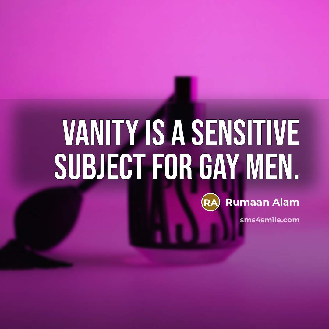 “Vanity is a sensitive subject for gay men.…” quote by Rumaan Alam